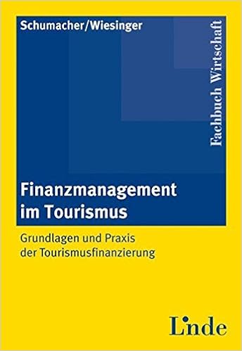 Finanzmanagement Im Tourismus Grundlagen Und Praxis Der Schumacher Martin Wiesinger Manuela Amazon De Bucher