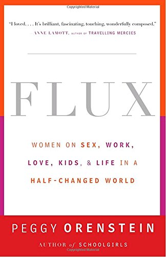 Flux: Women on Sex, Work, Love, Kids, and Life in a Half-Changed World