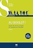 Au boulot ! Savoir lire, écrire, compter en français pour travailler : Livre 1 by 