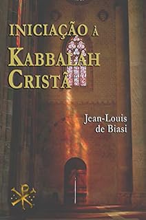 Livro Iniciação À Kabbalah Cristã: A misteriosa herança da Ordem Kabbalistica da Rosa-Cruz