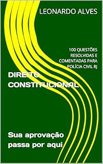 Livro DIREITO CONSTITUCIONAL: 100 QUESTÕES RESOLVIDAS E COMENTADAS PARA POLÍCIA CIVIL RJ