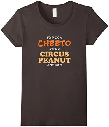 Womens I'd pick a cheeto over a circus peanut any day! funny shirt Medium Asphalt