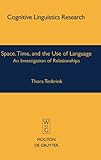 Space, Time, and the Use of Language : An Investigation of Relationships, Tenbrink, Thora, 3110195208
