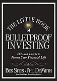 The Little Book of Bulletproof Investing: Do's and Don'ts to Protect Your Financial Life (Little Books. Big Profits 27)
