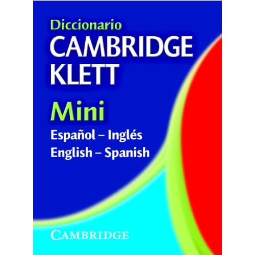 Diccionario Cambridge Klett Mini Español-Inglés/English-Spanish Diccionario Cambridge Klett Mini Español-Inglés/English-Spanish