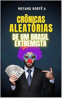 Livro Crônicas Aleatórias: de um Brasil Extremista