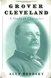 Front cover for the book Grover Cleveland: A Study in Character by Alyn Brodsky