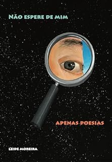 Livro NÃO ESPERE DE MIM APENAS POESIAS