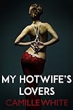 My Hotwife's Lovers (Cuckold, Hotwife, Humiliation)