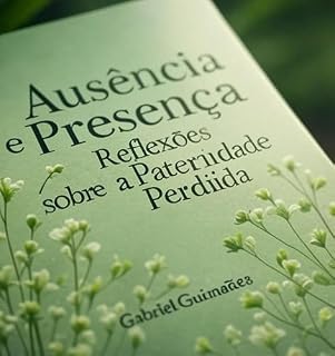 Livro Ausência e Presença: Reflexões sobre a Paternidade Perdida