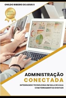 Livro Administração Conectada: Integrando Tecnologia em Sala de Aula com Ferramentas Digitais (Abordagens Inovadoras no Ensino da Administração)