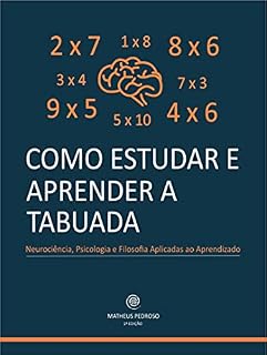 Livro Como Estudar e Aprender a Tabuada: Neurociência, Psicologia e Filosofia Aplicadas ao Aprendizado