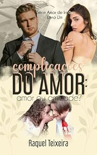 Livro Complicações do amor: amor ou amizade? (Amor de irmãs Livro 1)