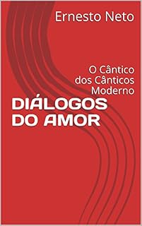 Livro DIÁLOGOS DO AMOR: O Cântico dos Cânticos Moderno