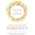 The Science of Positivity: Stop Negative Thought Patterns by Changing Your Brain Chemistry