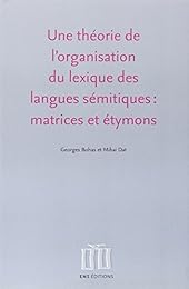 Une  théorie de l'organisation du lexique des langues sémitiques, matrices et étymons