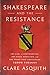 Shakespeare and the Resistance: The Earl of Southampton, the Essex Rebellion, and the Poems that Cha by Clare Asquith