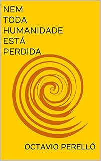 Livro NEM TODA HUMANIDADE ESTÁ PERDIDA : OCTAVIO PERELLÓ