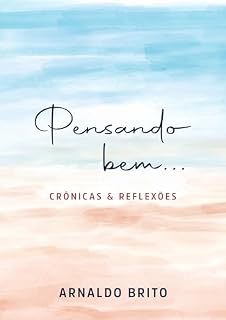 Livro PENSANDO BEM...: Crônicas e Reflexões