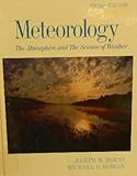 Meteorolgy : The Atmosphere and the Science of Weather, Moran, Joseph M., 0023838418