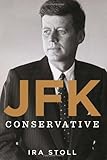 JFK, Conservative 1St edition by Stoll, Ira (2013) Hardcover