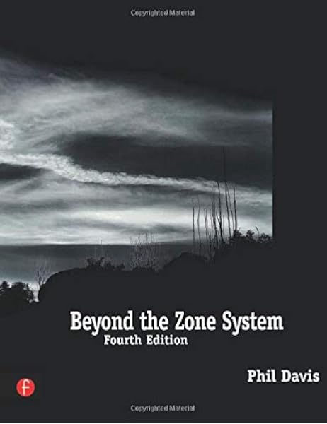 Beyond The Zone System Fourth Edition Davis Phil 9780240803432 Amazon Com Books