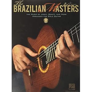 The Brazilian Masters: The Music of Jobim, Bonfa, and More Arranged for Solo Guitar