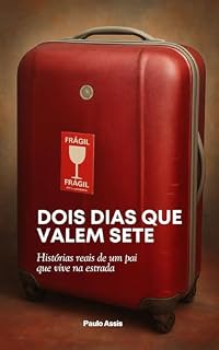 Livro Dois Dias que Valem Sete: Histórias reais de um pai que vive na estrada