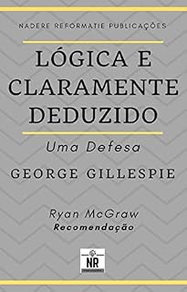 Livro Lógica e Claramente Deduzido: Uma Defesa
