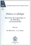 Politesse et Ideologie : Rencontres de Pragmatique et de Rhetorique Conversationnelles, Wauthion, M. and Simon, A. C., 9042909498