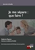 JE ME SEPARE : QUE FAIRE ? (DROIT DE LA FAMILLE) (French Edition) by 