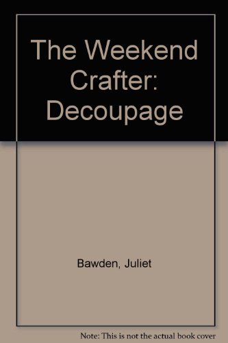 Decoupage (The Weekend Crafter)