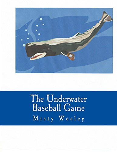 The Underwater Baseball Game by Misty Wesley