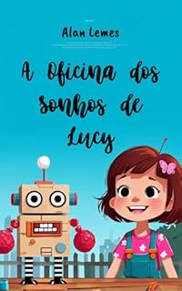 Livro A Oficina dos Sonhos de Lucy: Transforme Ideias em Grandes Aventuras!