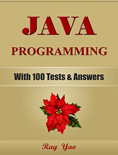 JAVA: JAVA Programming, For Beginners, Learn Coding Fast! (With 100 Tests & Answers) Crash Course, Quick Start Guide, Tutorial Book with Hands-On Projects in Easy Steps! An Ultimate Beginner's Guide!