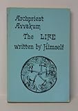 Archpriest Avvakum : The Life Written by Himself, , 0930042379