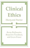 Clinical Ethics : Theory and Practice, Hoffmaster, Barry, 0896031381
