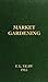 Market Gardening [Illustrated] by F. L. Yeaw