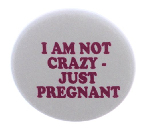 I Am Not Crazy - Just Pregnant 2.25" Keychain Pregnancy Humor Mom to Be New Baby