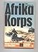 Afrika Korps (Ballantine's Illustrated History of World War II: Campaign Book No. 1)