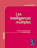 Les intelligences multiples : La théorie qui bouleverse nos idées reçues by 