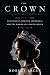 The Crown: The Official Companion, Volume 1: Elizabeth II, Winston Churchill, and the Making of a Yo by Robert Lacey