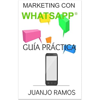Marketing con WhatsApp. Guía práctica Marketing con WhatsApp. Guía práctica