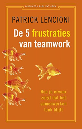 De vijf frustraties van teamwork: hoe je ervoor zorgt dat samenwerken leuk blijft