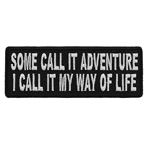 Some Call It Adventure I Call It My Way Of Life Patch - 4x1.5 inch
