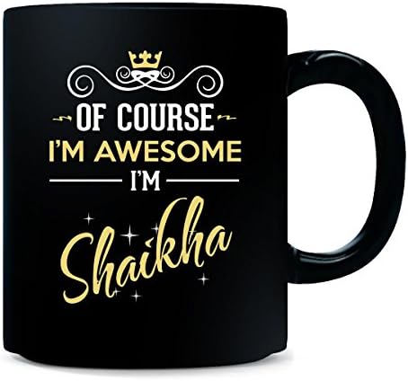 Of Course I'm Awesome I'm Shaikha. Funny Name - Mug