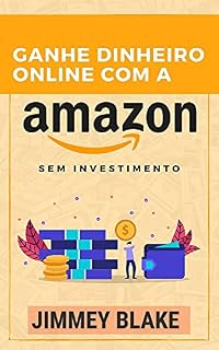 Livro Ganhe dinheiro online com a Amazon: Como fazer uma renda passiva na Amazon, uma renda passiva de 0 a 6 dígitos em 30 dias