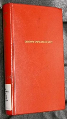 Decisions Under Uncertainty: Drilling Decisions by Oil and Gas   Operators (Energy in the American Economy Ser.)