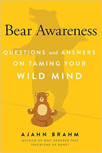 Bear Awareness: Questions and Answers on Taming Your Wild Mind, by Ajahn Brahm Bear Awareness: Questions and Answers on Taming Your Wild Mind, by Ajahn Brahm