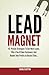 Lead Magnet: 43 Foolproof Strategies To Get More Leads, Win A Ton of New Customers And Double Your Profits In Record Time... - Book by Charlie Hutton